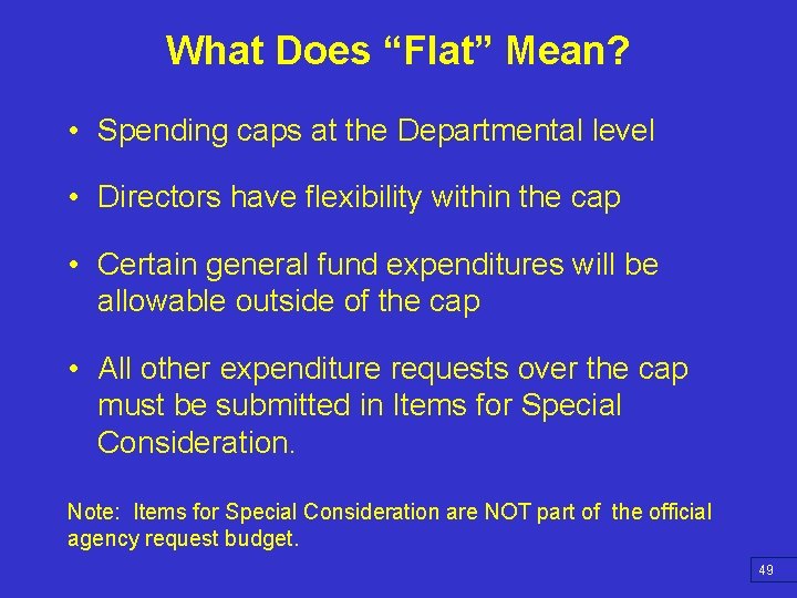 What Does “Flat” Mean? • Spending caps at the Departmental level • Directors have