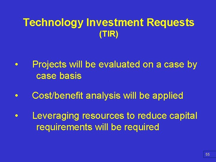 Technology Investment Requests (TIR) • Projects will be evaluated on a case by case