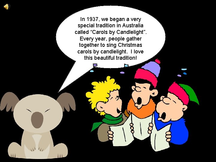 In 1937, we began a very special tradition in Australia called “Carols by Candlelight”.