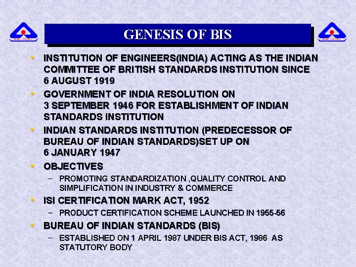 GENESIS OF BIS • INSTITUTION OF ENGINEERS(INDIA) ACTING AS THE INDIAN • • •