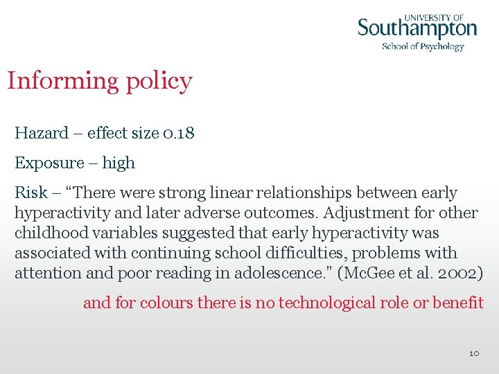 Informing policy Hazard – effect size 0. 18 Exposure – high Risk – “There