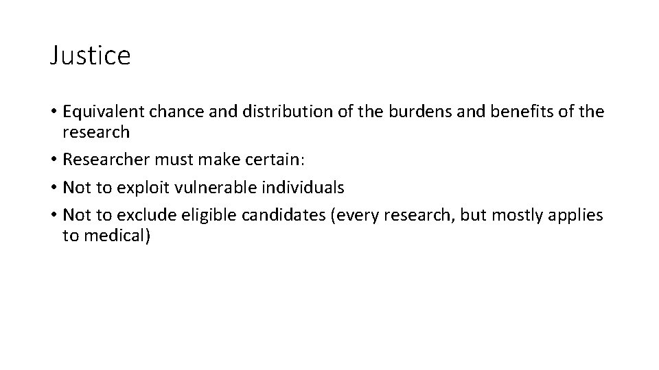 Justice • Equivalent chance and distribution of the burdens and benefits of the research