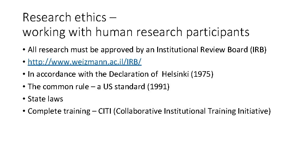 Research ethics – working with human research participants • All research must be approved