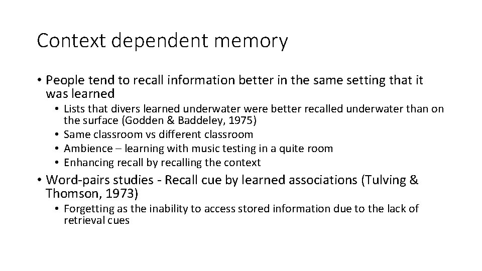 Context dependent memory • People tend to recall information better in the same setting