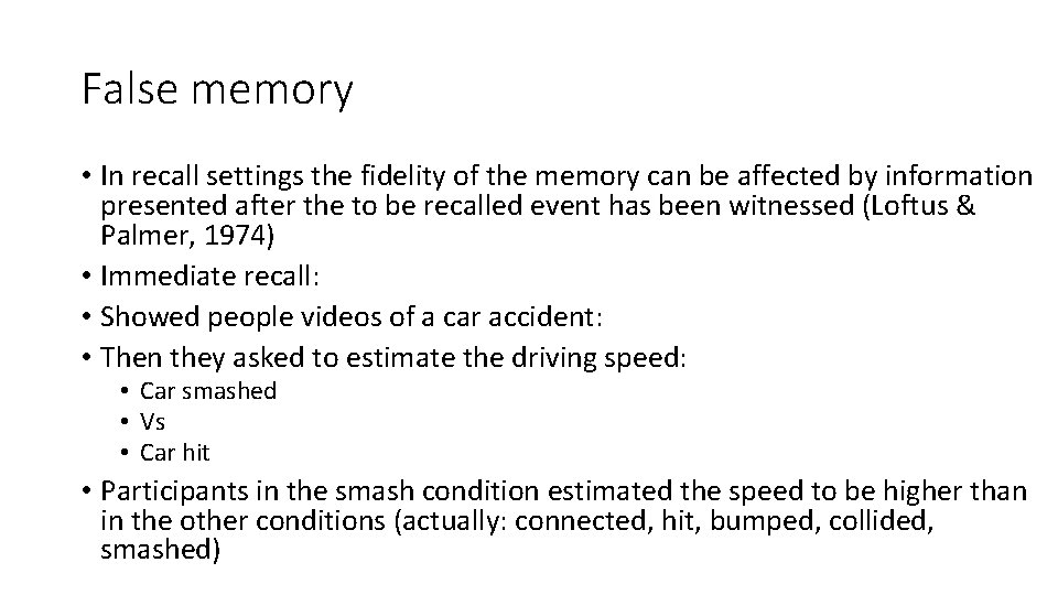 False memory • In recall settings the fidelity of the memory can be affected