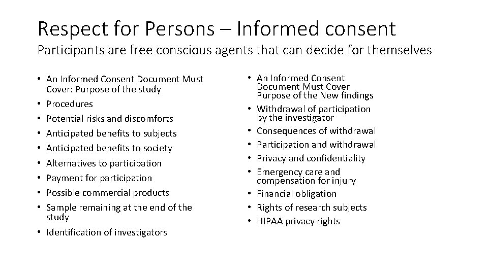 Respect for Persons – Informed consent Participants are free conscious agents that can decide