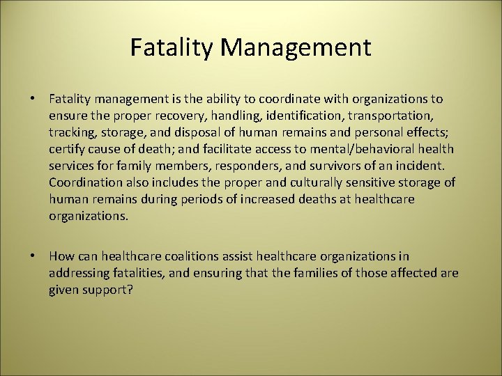 Fatality Management • Fatality management is the ability to coordinate with organizations to ensure