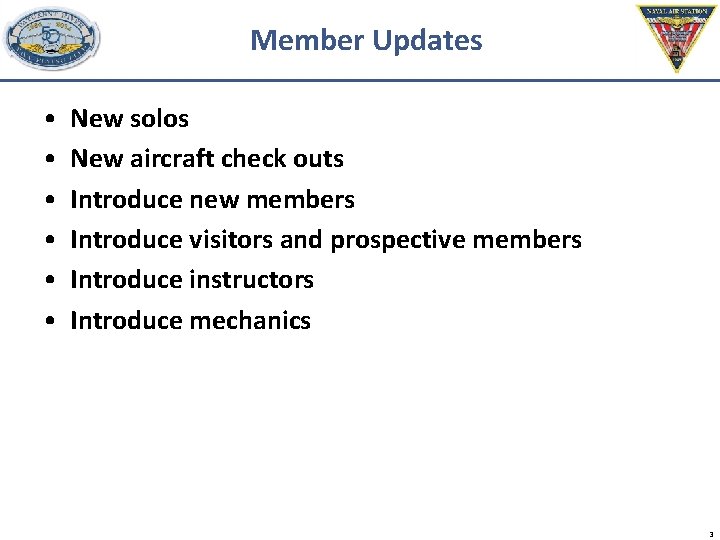 Member Updates • • • New solos New aircraft check outs Introduce new members