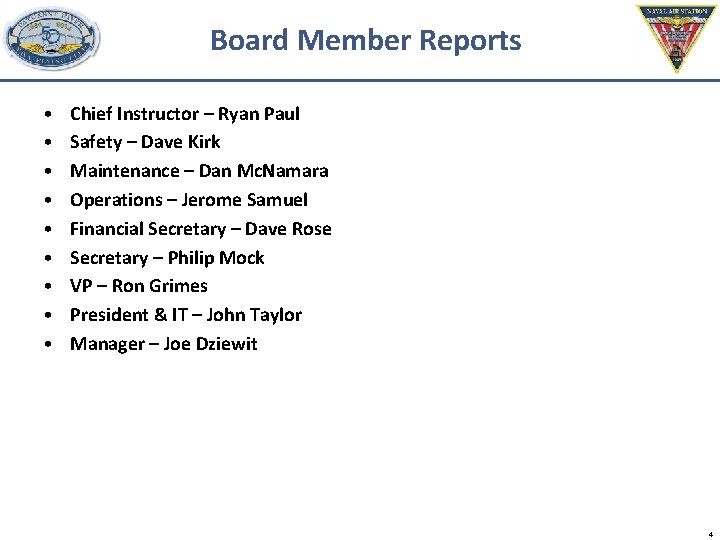 Board Member Reports • • • Chief Instructor – Ryan Paul Safety – Dave