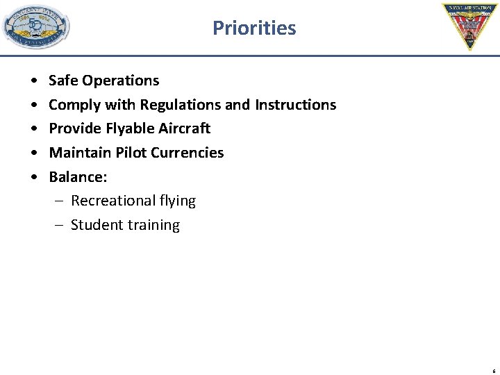 Priorities • • • Safe Operations Comply with Regulations and Instructions Provide Flyable Aircraft