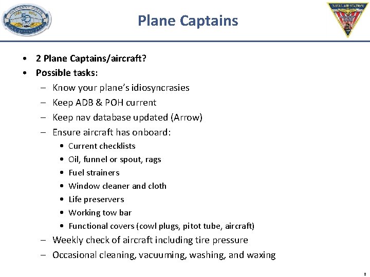 Plane Captains • 2 Plane Captains/aircraft? • Possible tasks: – Know your plane’s idiosyncrasies