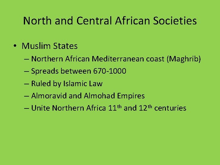 North and Central African Societies • Muslim States – Northern African Mediterranean coast (Maghrib)