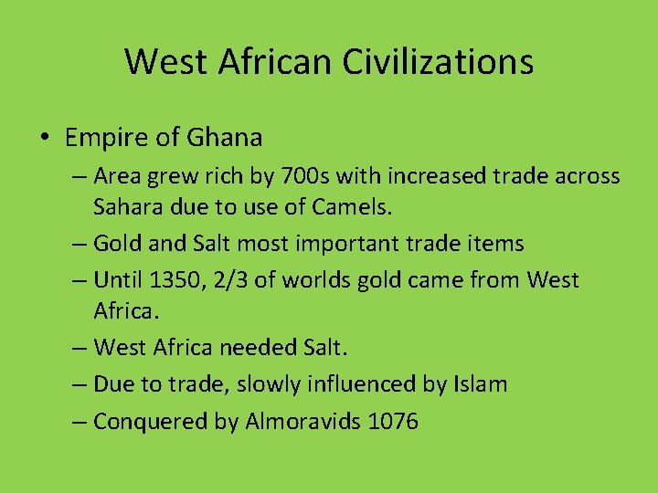 West African Civilizations • Empire of Ghana – Area grew rich by 700 s