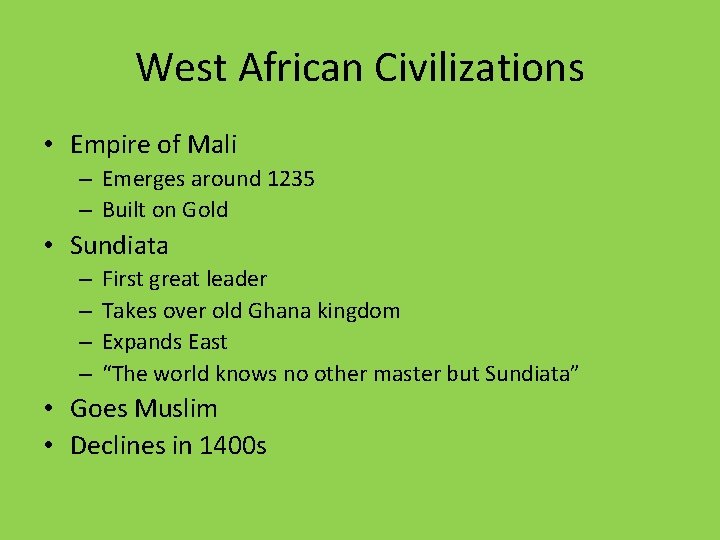 West African Civilizations • Empire of Mali – Emerges around 1235 – Built on