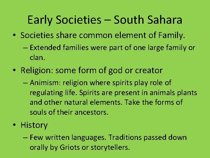 Early Societies – South Sahara • Societies share common element of Family. – Extended