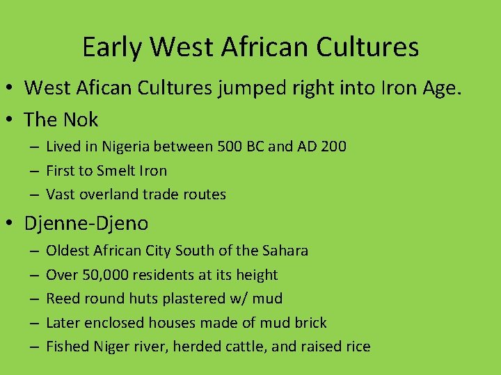 Early West African Cultures • West Afican Cultures jumped right into Iron Age. •