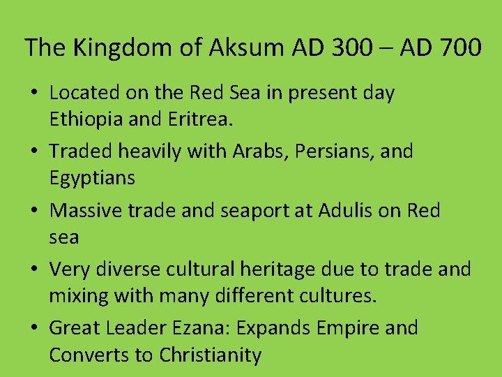 The Kingdom of Aksum AD 300 – AD 700 • Located on the Red
