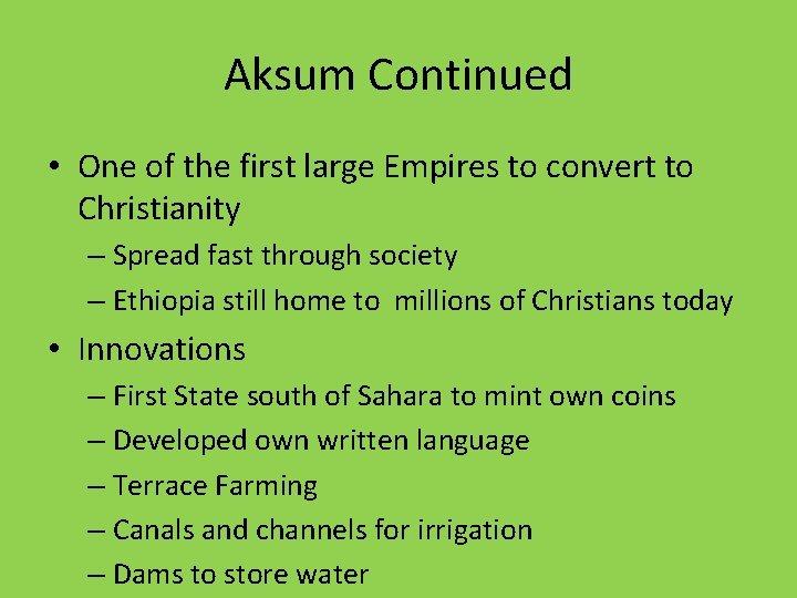 Aksum Continued • One of the first large Empires to convert to Christianity –