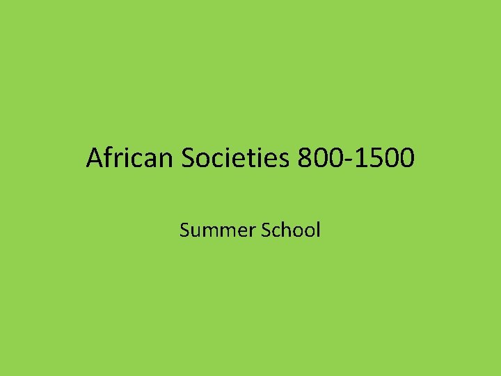 African Societies 800 -1500 Summer School 