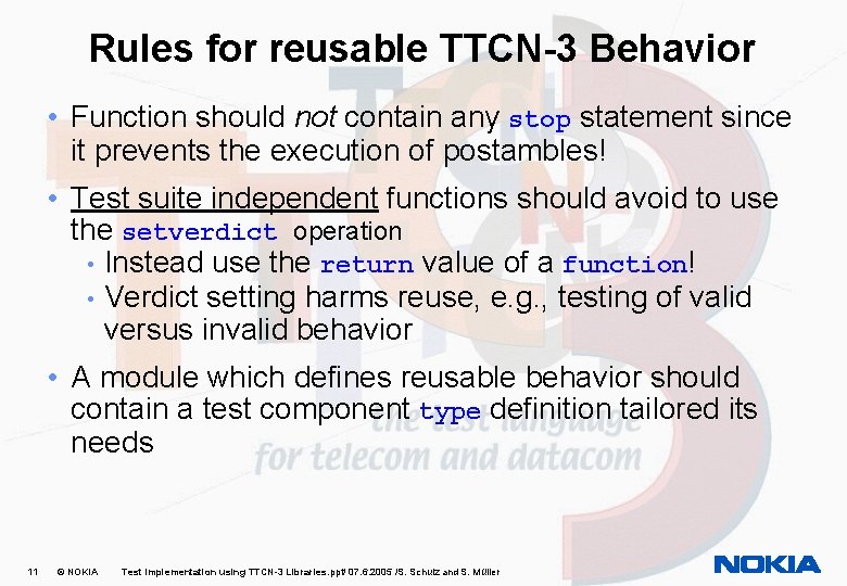 Rules for reusable TTCN-3 Behavior • Function should not contain any stop statement since