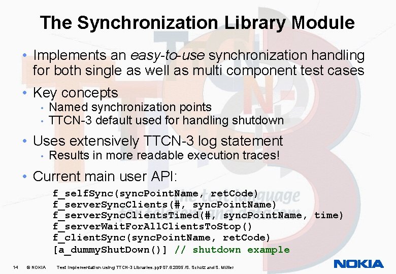 The Synchronization Library Module • Implements an easy-to-use synchronization handling for both single as