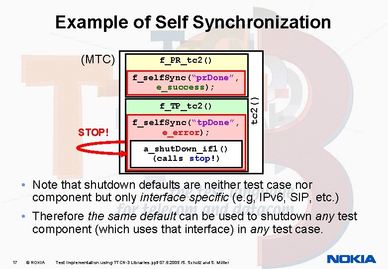 Example of Self Synchronization (MTC) f_PR_tc 2() f_TP_tc 2() STOP! f_self. Sync(“tp. Done”, e_error);