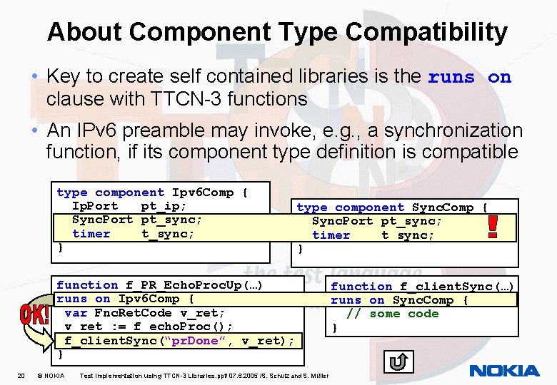 About Component Type Compatibility • Key to create self contained libraries is the runs