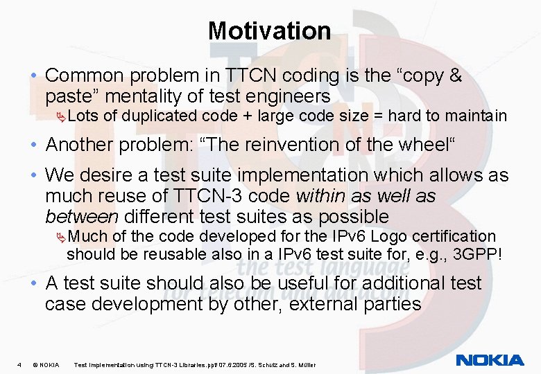Motivation • Common problem in TTCN coding is the “copy & paste” mentality of