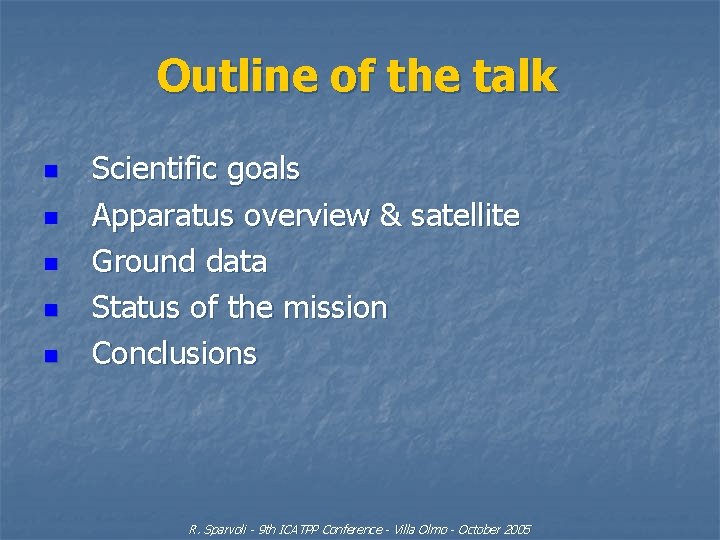 Outline of the talk n n n Scientific goals Apparatus overview & satellite Ground