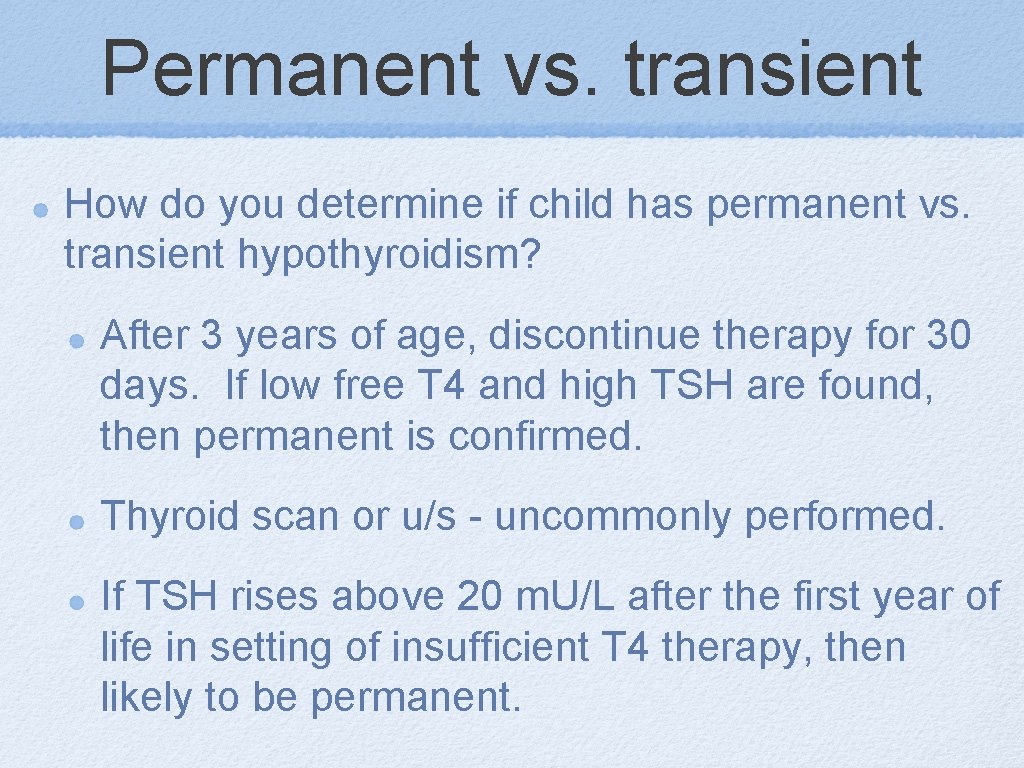 Permanent vs. transient How do you determine if child has permanent vs. transient hypothyroidism?