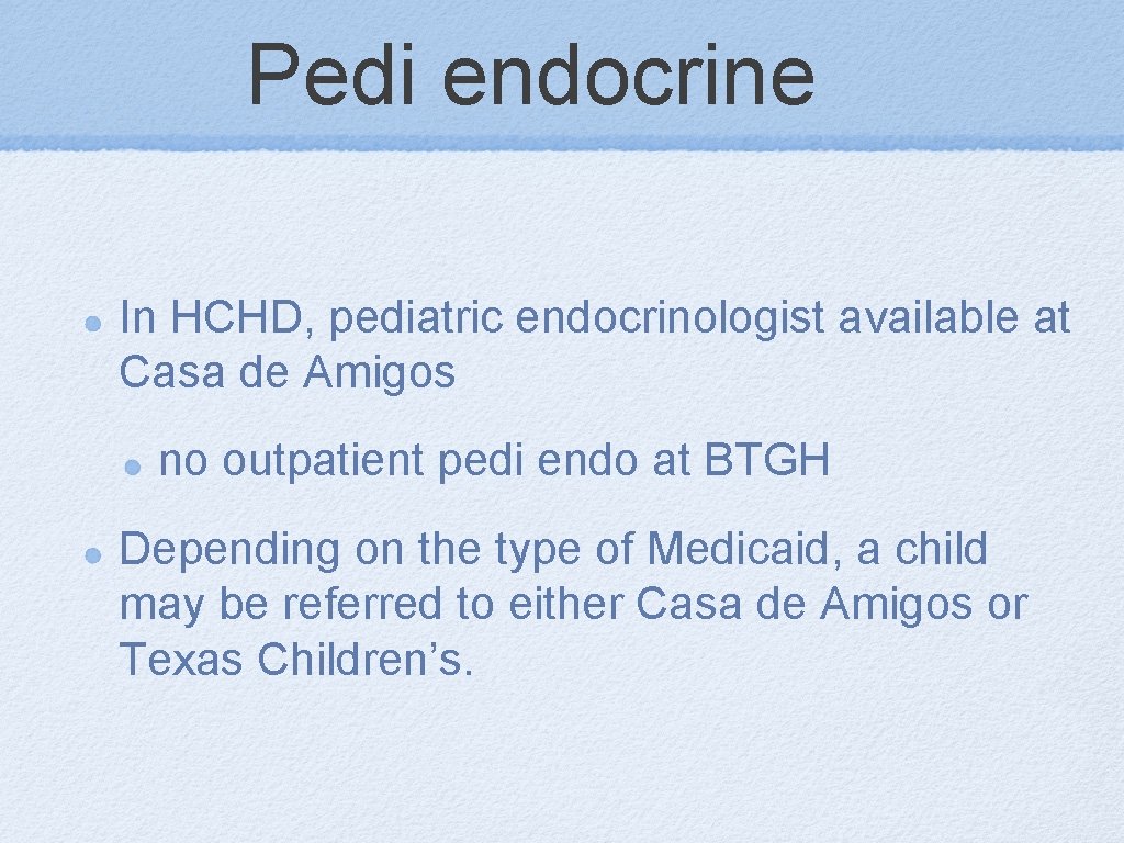 Pedi endocrine In HCHD, pediatric endocrinologist available at Casa de Amigos no outpatient pedi