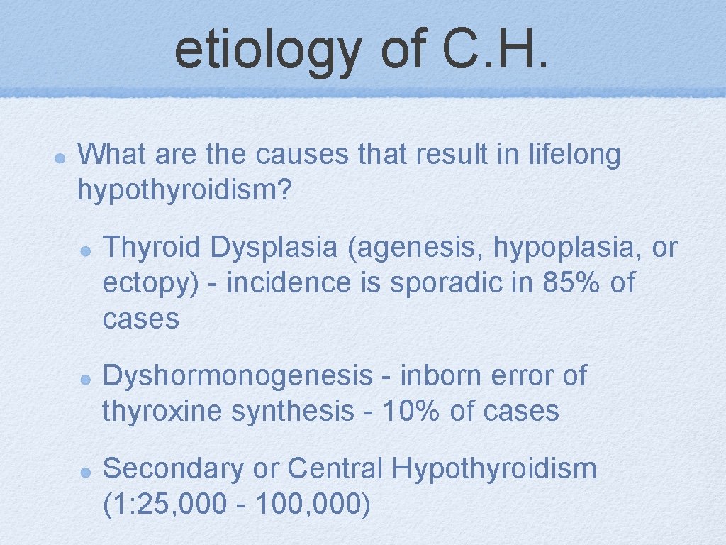 etiology of C. H. What are the causes that result in lifelong hypothyroidism? Thyroid