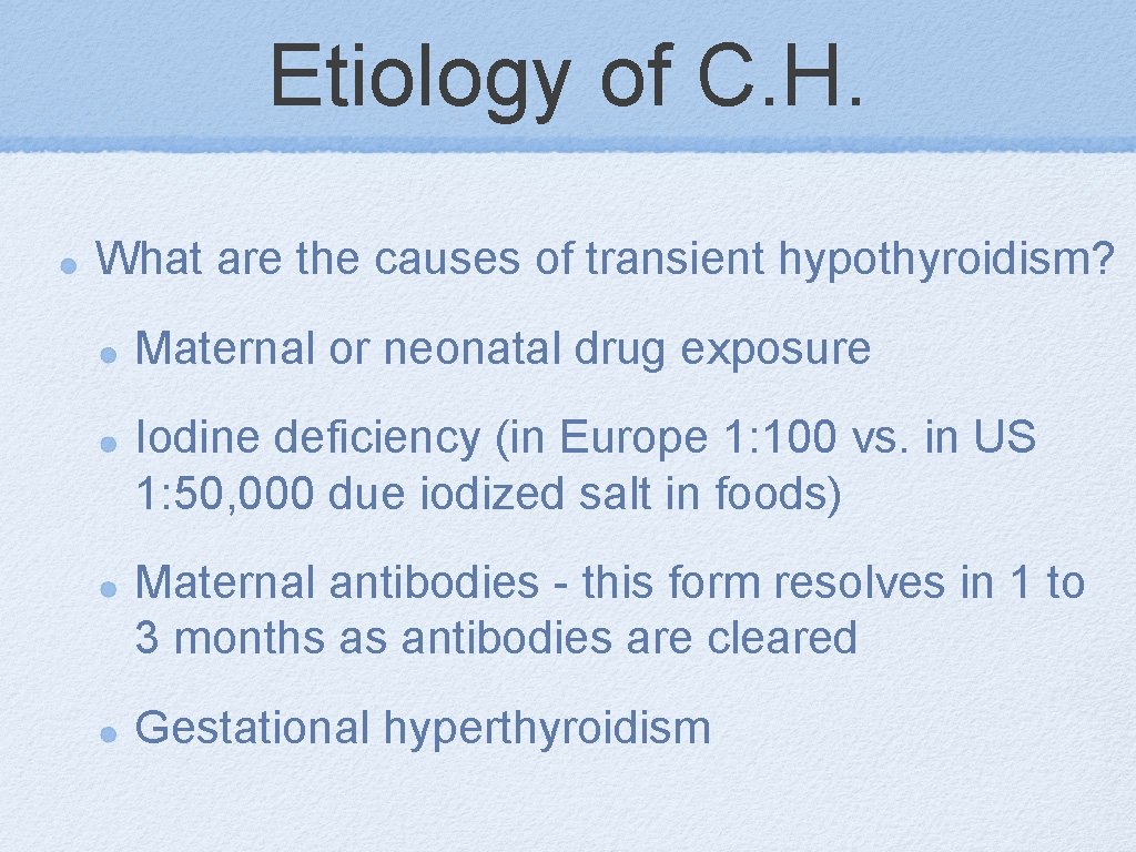 Etiology of C. H. What are the causes of transient hypothyroidism? Maternal or neonatal