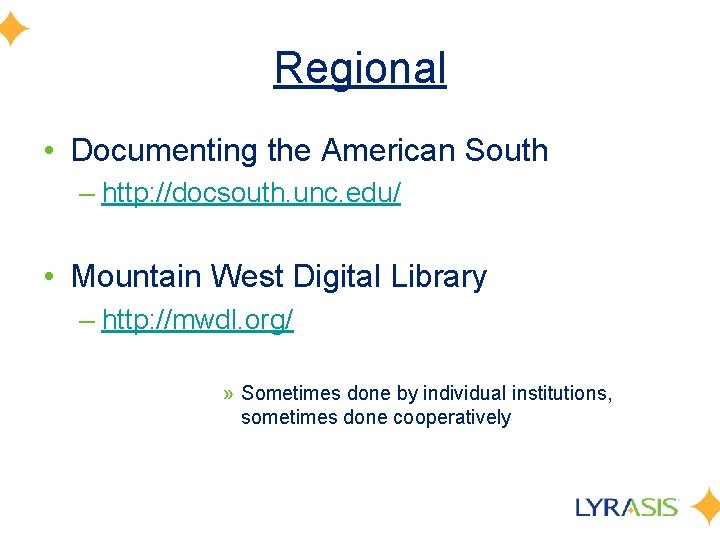 Regional • Documenting the American South – http: //docsouth. unc. edu/ • Mountain West