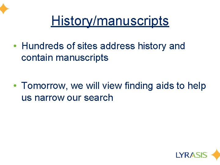 History/manuscripts • Hundreds of sites address history and contain manuscripts • Tomorrow, we will