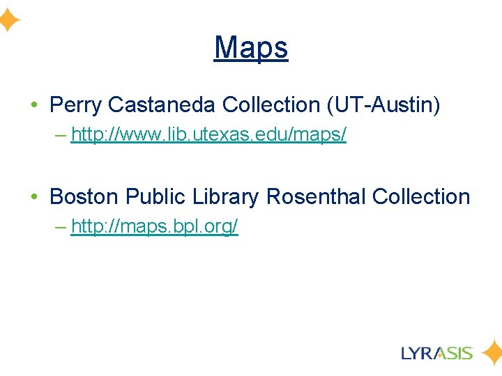Maps • Perry Castaneda Collection (UT-Austin) – http: //www. lib. utexas. edu/maps/ • Boston