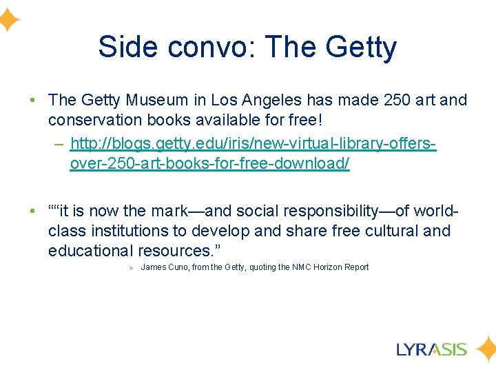 Side convo: The Getty • The Getty Museum in Los Angeles has made 250