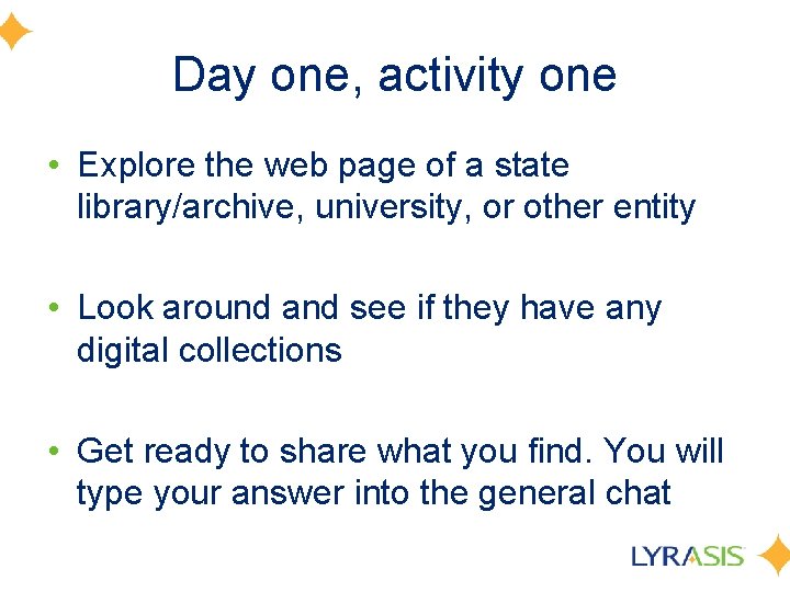 Day one, activity one • Explore the web page of a state library/archive, university,