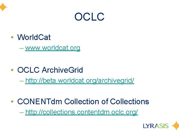 OCLC • World. Cat – www. worldcat. org • OCLC Archive. Grid – http: