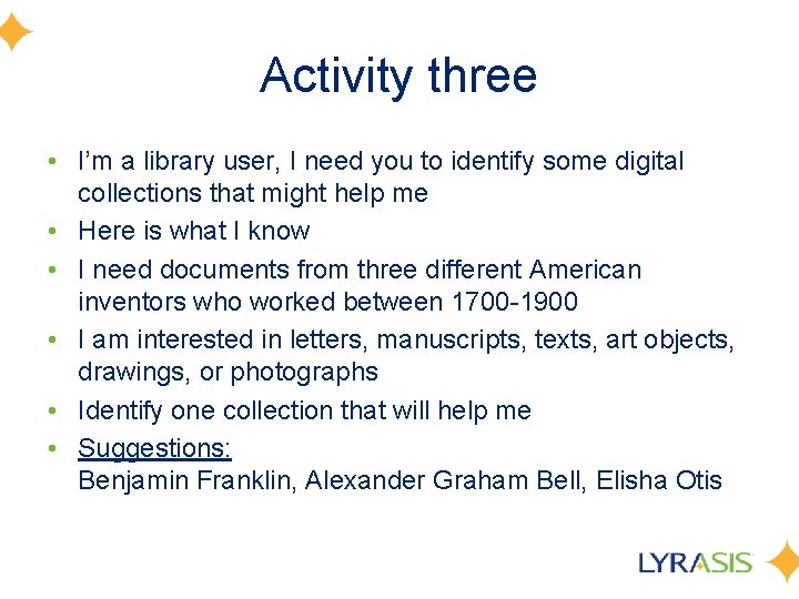 Activity three • I’m a library user, I need you to identify some digital