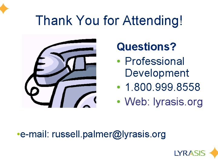 Thank You for Attending! Questions? • Professional Development • 1. 800. 999. 8558 •