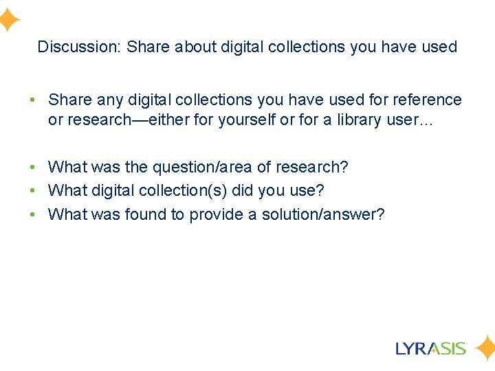 Discussion: Share about digital collections you have used • Share any digital collections you