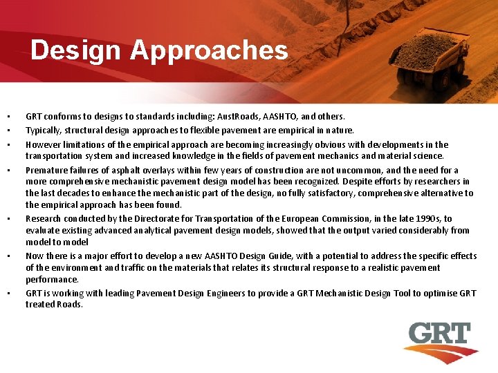 Design Approaches • • GRT conforms to designs to standards including: Aust. Roads, AASHTO,