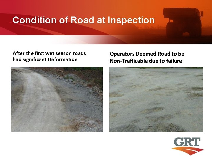 Condition of Road at Inspection After the first wet season roads had significant Deformation