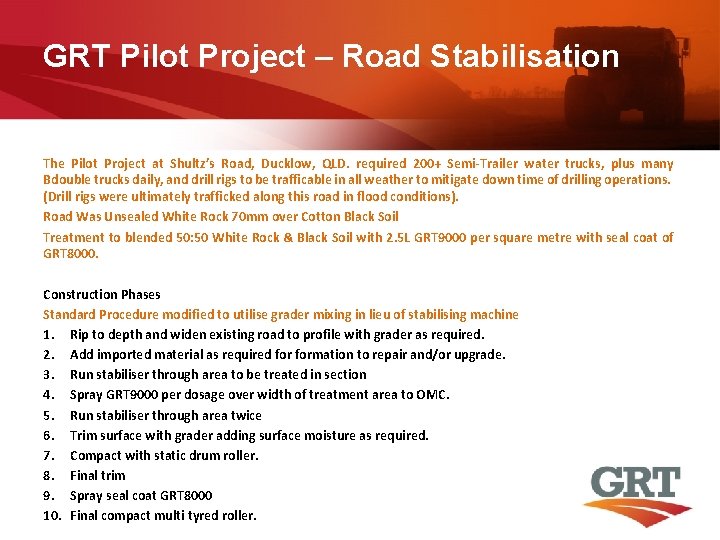 GRT Pilot Project – Road Stabilisation The Pilot Project at Shultz’s Road, Ducklow, QLD.