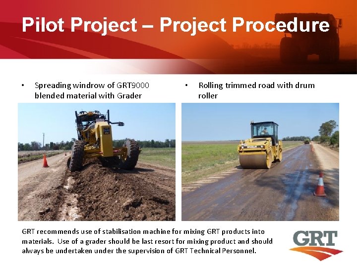 Pilot Project – Project Procedure • Spreading windrow of GRT 9000 blended material with