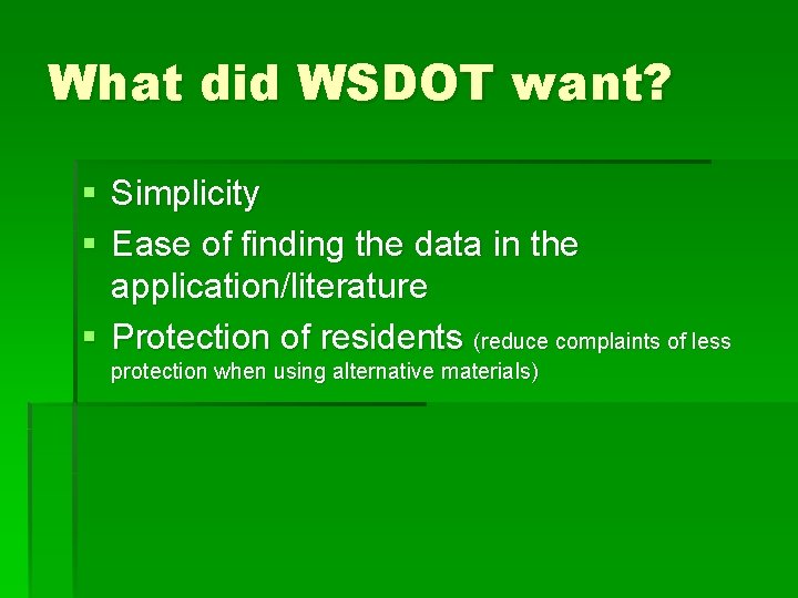 What did WSDOT want? § Simplicity § Ease of finding the data in the