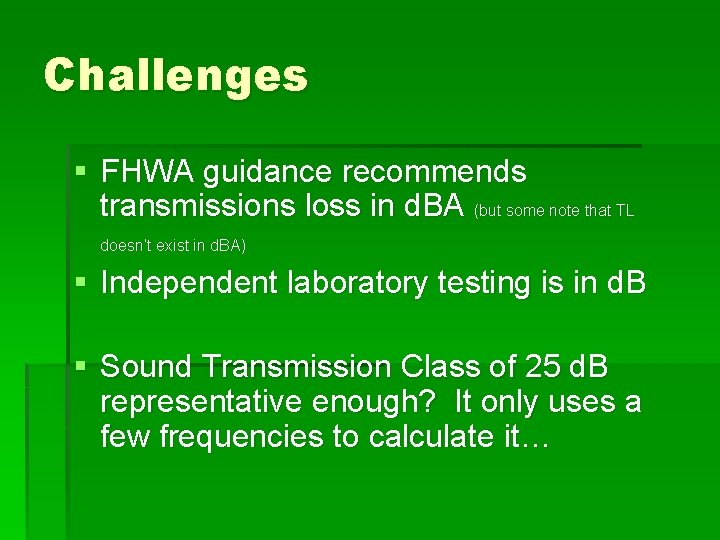 Challenges § FHWA guidance recommends transmissions loss in d. BA (but some note that