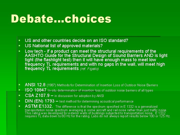 Debate…choices § US and other countries decide on an ISO standard? § US National