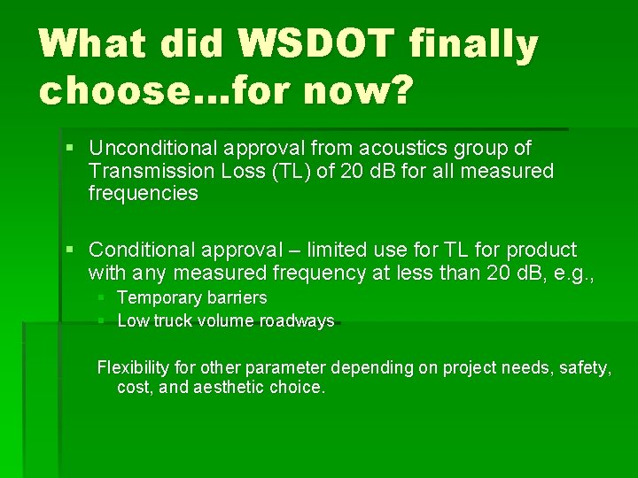 What did WSDOT finally choose…for now? § Unconditional approval from acoustics group of Transmission